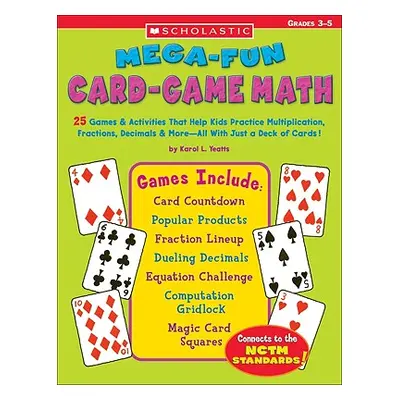 "Mega-Fun Card-Game Math: 25 Games & Activities That Help Kids Practice Multiplication, Fraction