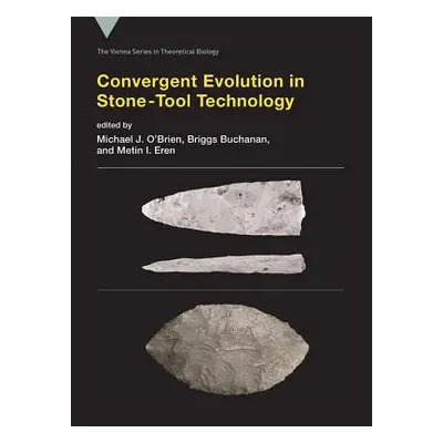 "Convergent Evolution in Stone-Tool Technology" - "" ("O'Brien Michael J.")(Pevná vazba)