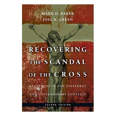 "Recovering the Scandal of the Cross: Atonement in New Testament and Contemporary Contexts" - ""