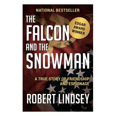 "The Falcon and the Snowman: A True Story of Friendship and Espionage" - "" ("Lindsey Robert")(P