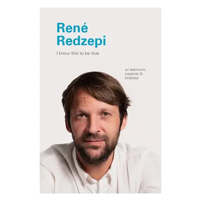 "Rene Redzepi: On Teamwork, Creativity, and Kindness" - "" ("Blackwell Geoff")(Pevná vazba)