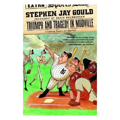 "Triumph and Tragedy in Mudville: A Lifelong Passion for Baseball" - "" ("Gould Stephen Jay")(Pa