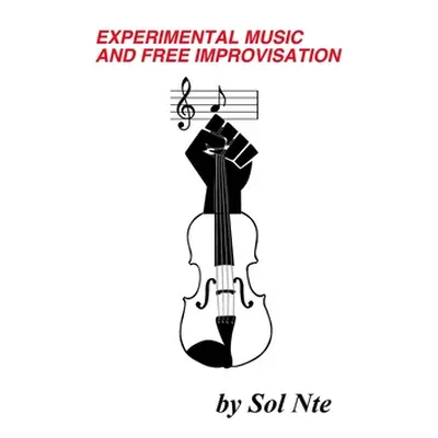 "Experimental Music and Free Improvisation" - "" ("Nte Sol")(Paperback)