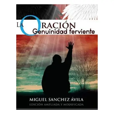 "La Oracin: Genuinidad Ferviente" - "" ("Sanchez-Avila Miguel")(Paperback)