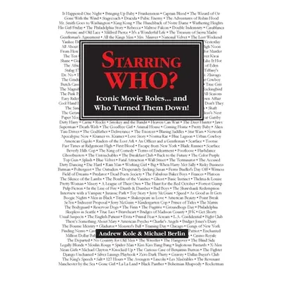 "Starring WHO?: Iconic Movie Roles... and Who Turned Them Down" - "" ("Kole Andrew")(Paperback)