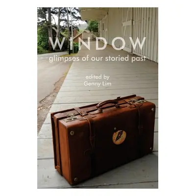 "Window glimpses of our storied past" - "" ("Lim Genny")(Paperback)