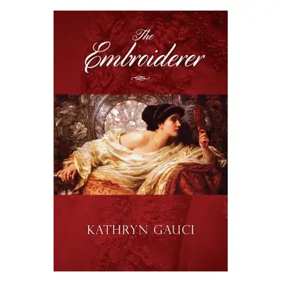 "The Embroiderer" - "" ("Gauci Kathryn")(Paperback)