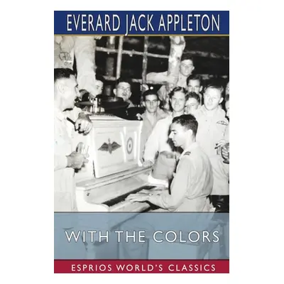 "With the Colors (Esprios Classics)" - "" ("Appleton Everard Jack")(Paperback)