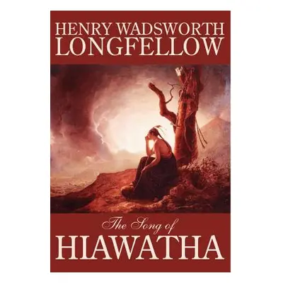 "The Song of Hiawatha by Henry Wadsworth Longfellow, Fiction, Classics, Literary" - "" ("Longfel