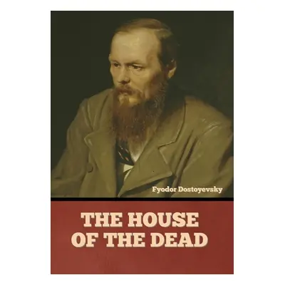 "The House of the Dead" - "" ("Dostoyevsky Fyodor")(Pevná vazba)