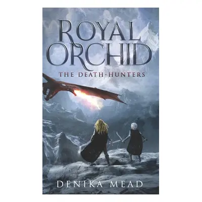 "Royal Orchid The Death-Hunters" - "" ("Mead Denika")(Paperback)