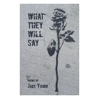 "What They Will Say" - "" ("Young Jake")(Paperback)