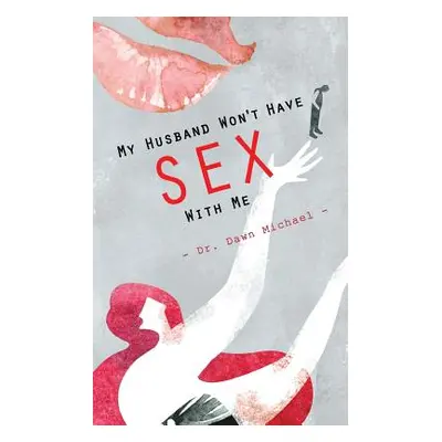 "My Husband Won't Have Sex With Me" - "" ("Michael Dawn")(Paperback)