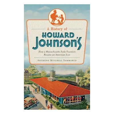 "A History of Howard Johnson's: How a Massachusetts Soda Fountain Became an American Icon" - "" 