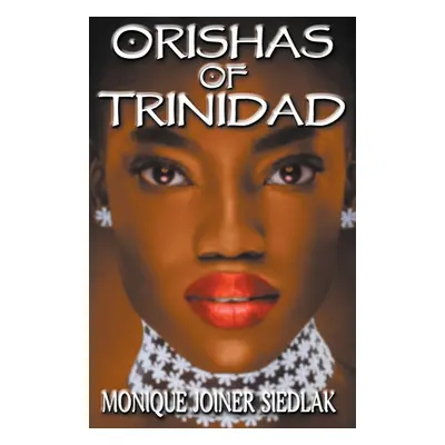 "Orishas of Trinidad" - "" ("Siedlak Monique Joiner")(Paperback)