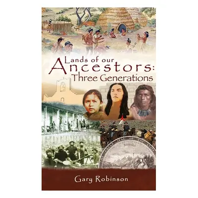 "Lands of our Ancestors: Three Generations" - "" ("Robinson Gary")(Paperback)