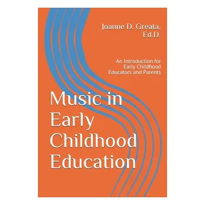 "Music in Early Childhood Education: An Introduction for Early Childhood Educators and Parents" 