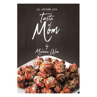 "Taste of Mom: All Around Asia" - "" ("Wen Melanie")(Pevná vazba)