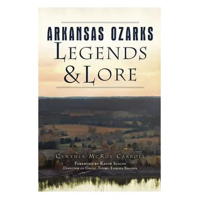 "Arkansas Ozarks Legends and Lore" - "" ("Carroll Cynthia McRoy")(Paperback)