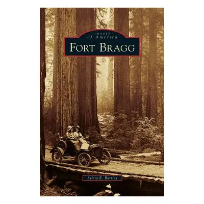 "Fort Bragg" - "" ("Bartley Sylvia E.")(Pevná vazba)