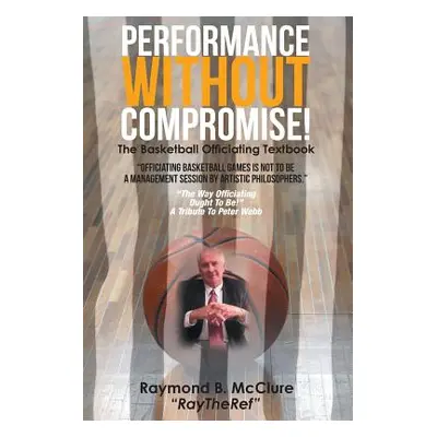 "Performance Without Compromise" - "" ("McClure Raymond")(Paperback)