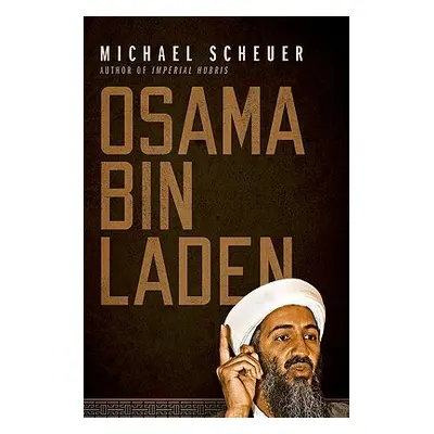 "Osama Bin Laden" - "" ("Scheuer Michael")(Pevná vazba)