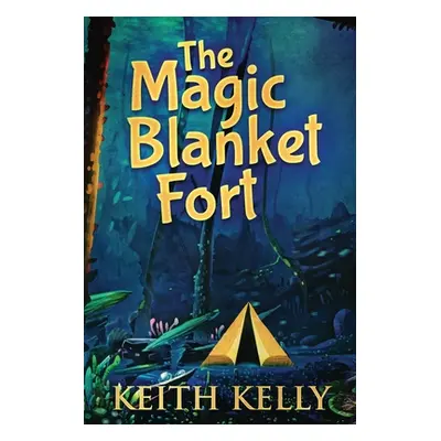 "The Magic Blanket Fort: Large Print Edition" - "" ("Kelly Keith")(Paperback)