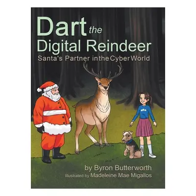 "Dart the Digital Reindeer: Santa's Partner in the Cyber World" - "" ("Butterworth Byron")(Pevná