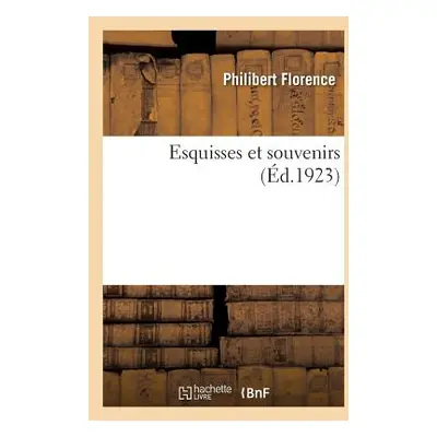 "Esquisses Et Souvenirs" - "" ("Florence Philibert")(Paperback)