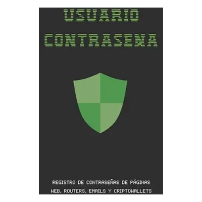 "Usuario Contrasea: Registro de Contraseas de Internet, Emails, Routers Y Cripto Wallets O Bille