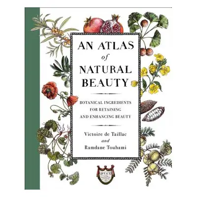 "An Atlas of Natural Beauty: Botanical Ingredients for Retaining and Enhancing Beauty" - "" ("de