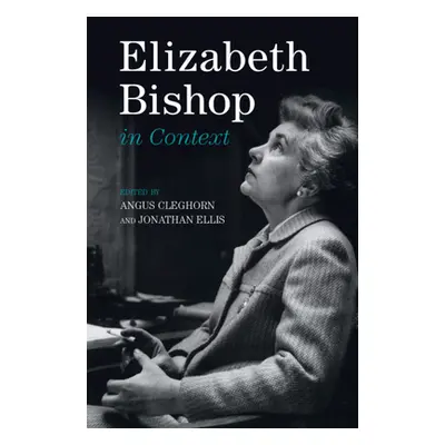 "Elizabeth Bishop in Context" - "" ("Cleghorn Angus")(Pevná vazba)