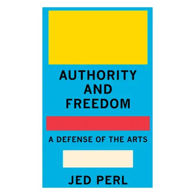 "Authority and Freedom: A Defense of the Arts" - "" ("Perl Jed")(Pevná vazba)