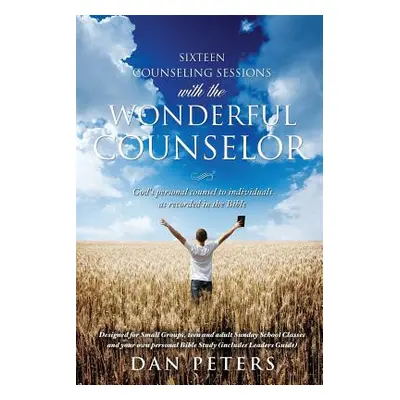 "Sixteen Counseling Sessions with the WONDERFUL COUNSELOR" - "" ("Peters Dan")(Paperback)