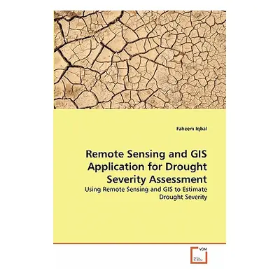 "Remote Sensing and GIS Application for Drought Severity Assessment" - "" ("Iqbal Faheem")(Paper