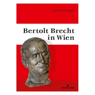 "Bertolt Brecht in Wien" - "" ("Berger Gnther")(Pevná vazba)