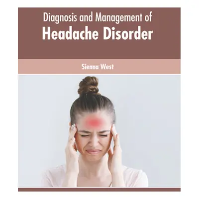 "Diagnosis and Management of Headache Disorder" - "" ("West Sienna")(Pevná vazba)