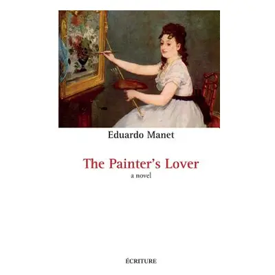 "The Painter's Lover" - "" ("Manet-E")(Paperback)