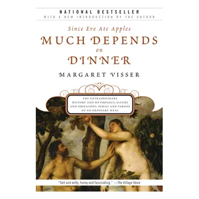 "Much Depends on Dinner: The Extraordinary History and Mythology, Allure and Obsessions, Perils 