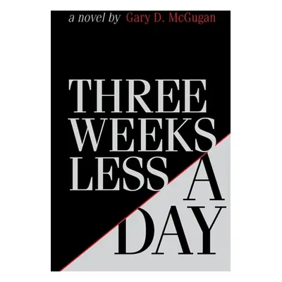 "Three Weeks Less a Day" - "" ("McGugan Gary D.")(Paperback)