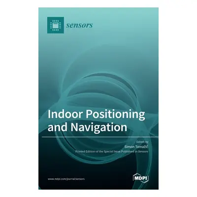 "Indoor Positioning and Navigation" - "" ("Tomazič Simon")(Pevná vazba)