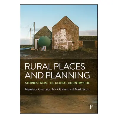 "Rural Places and Planning: Stories from the Global Countryside" - "" ("Gkartzios Menelaos")(Pap