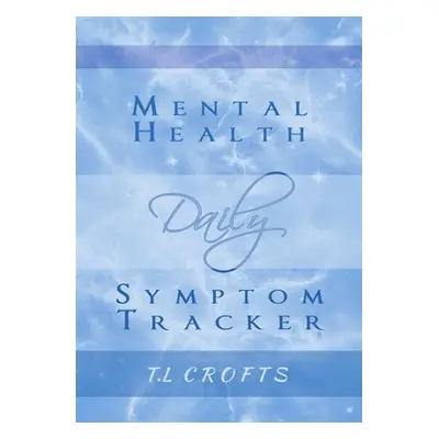 "Daily Mental Health Symptom Tracker" - "" ("Crofts T. L.")(Paperback)