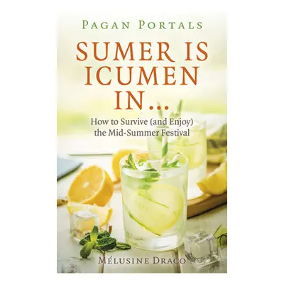 "Pagan Portals - Sumer Is Icumen in: How to Survive (and Enjoy) the Mid-Summer Festival" - "" ("