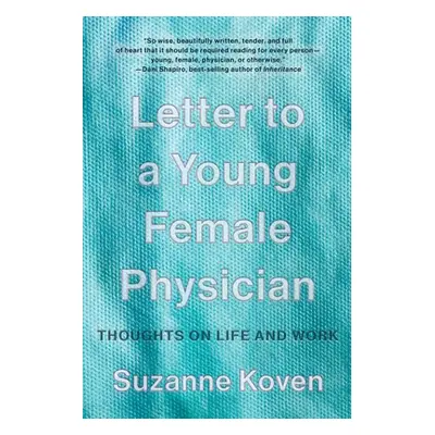 "Letter to a Young Female Physician: Thoughts on Life and Work" - "" ("Koven Suzanne")(Paperback