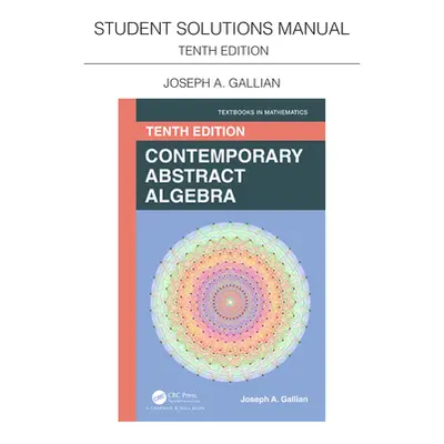 "Student Solutions Manual for Gallian's Contemporary Abstract Algebra" - "" ("Gallian Joseph A."