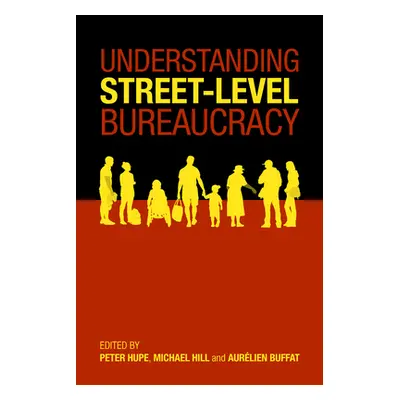 "Understanding Street-Level Bureaucracy" - "" ("Hupe Peter")(Pevná vazba)