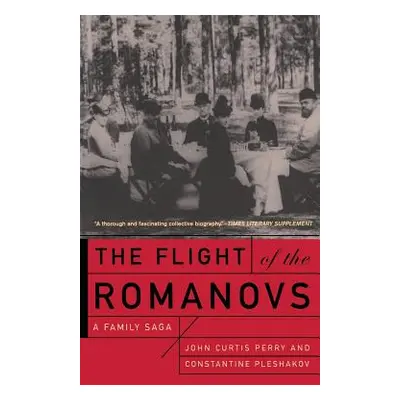 "The Flight of the Romanovs: A Family Saga" - "" ("Perry John Curtis")(Paperback)