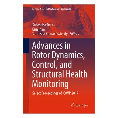 "Advances in Rotor Dynamics, Control, and Structural Health Monitoring: Select Proceedings of Ic