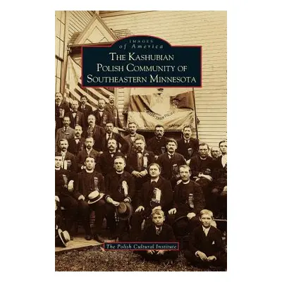 "Kashubian Polish Community of Southeastern Minnesota" - "" ("Polish Cultural Institute")(Pevná 